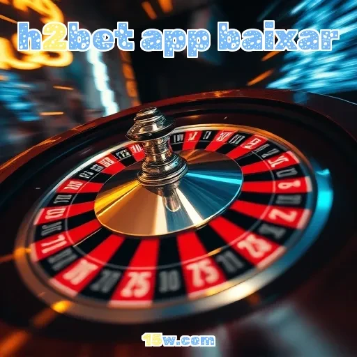 h2bet app baixar: Novidades Imperdíveis Para Seus Apostadores Favoritos